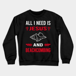 I Need Jesus And Beachcombing Beachcomber Crewneck Sweatshirt